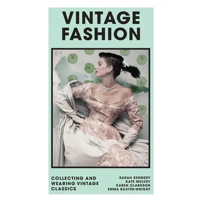 "Vintage Fashion: Collecting and Wearing Designer Classics" - "" ("Baxter-Wright Emma")(Pevná va