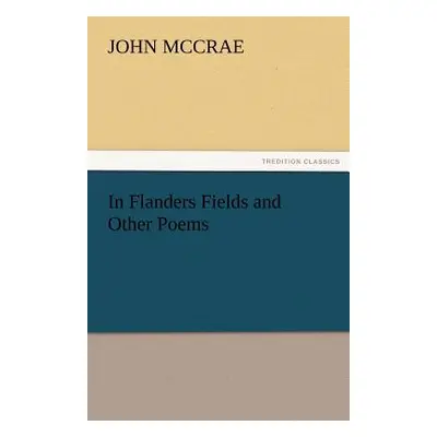 "In Flanders Fields and Other Poems" - "" ("McCrae John")(Paperback)