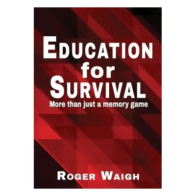 "Education for survival: More than just a memory game" - "" ("Waigh Roger")(Paperback)