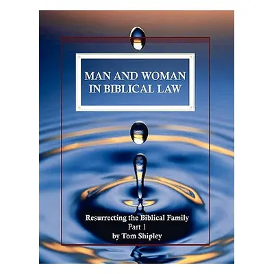 "Man and Woman in Biblical Law" - "" ("Shipley Tom")(Paperback)