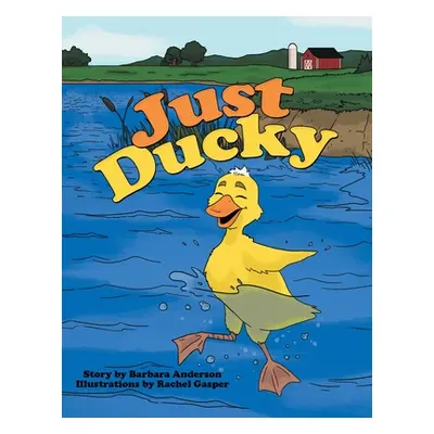 "Just Ducky" - "" ("Anderson Barbara")(Paperback)