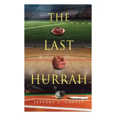 "The Last Hurrah" - "" ("Coffey Jeffery L.")(Pevná vazba)