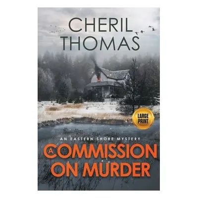 "A Commission on Murder - Large Print Edition: An Eastern Shore Mystery" - "" ("Thomas Cheril")(