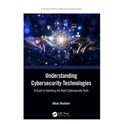 "Understanding Cybersecurity Technologies: A Guide to Selecting the Right Cybersecurity Tools" -