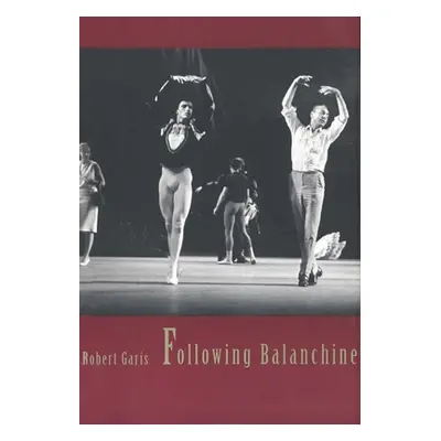 "Following Balanchine" - "" ("Garis Robert")(Pevná vazba)