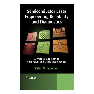 "Semiconductor Laser Engineering, Reliability and Diagnostics: A Practical Approach to High Powe