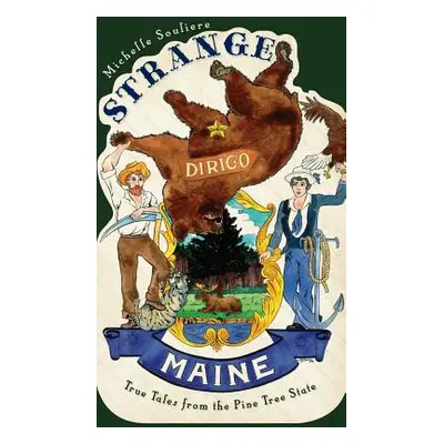 "Strange Maine: True Tales from the Pine Tree State" - "" ("Souliere Michelle")(Pevná vazba)