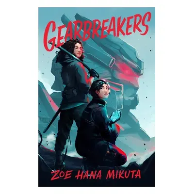 "Gearbreakers" - "" ("Mikuta Zoe Hana")(Paperback)