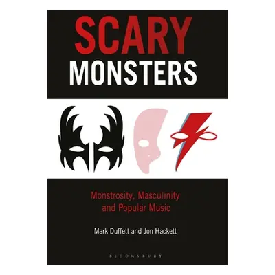 "Scary Monsters: Monstrosity, Masculinity and Popular Music" - "" ("Duffett Mark")(Paperback)