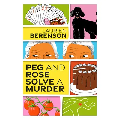 "Peg and Rose Solve a Murder: A Charming and Humorous Cozy Mystery" - "" ("Berenson Laurien")(Pe