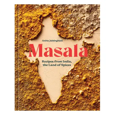 "Masala: Recipes from India, the Land of Spices [A Cookbook]" - "" ("Jaisinghani Anita")(Pevná v