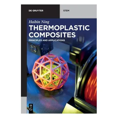 "Thermoplastic Composites: Principles and Applications" - "" ("Ning Haibin")(Paperback)