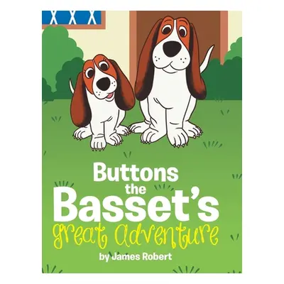 "Buttons the Basset's Great Adventure" - "" ("Robert James")(Pevná vazba)