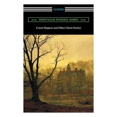 "Count Magnus and Other Ghost Stories" - "" ("James Montague Rhodes")(Paperback)