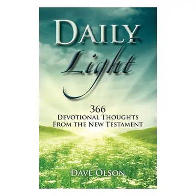 "Daily Light: 366 Devotional Thoughts from the New Testament" - "" ("Olson Dave")(Paperback)