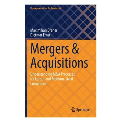 "Mergers & Acquisitions: Understanding M&A Processes for Large- And Medium-Sized Companies" - ""