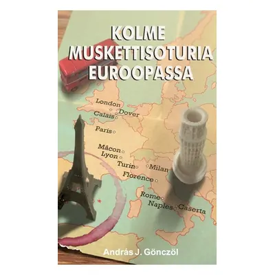 "Kolme muskettisoturia Euroopassa" - "" ("Gnczl Andras")(Paperback)