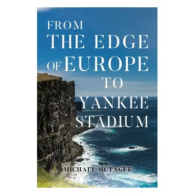 "From The Edge of Europe to Yankee Stadium" - "" ("McTague Michael")(Paperback)