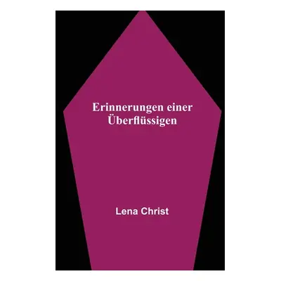 "Erinnerungen einer berflssigen" - "" ("Christ Lena")(Paperback)