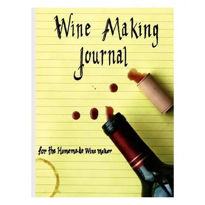 "Wine Making Journal, for the homemade wine maker" - "" ("Courtney Adam")(Paperback)