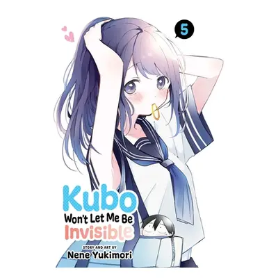 "Kubo Won't Let Me Be Invisible, Vol. 5" - "" ("Yukimori Nene")(Paperback)