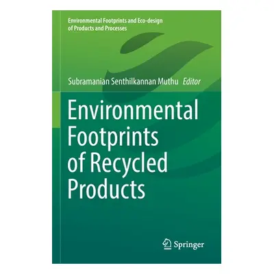 "Environmental Footprints of Recycled Products" - "" ("Muthu Subramanian Senthilkannan")(Paperba