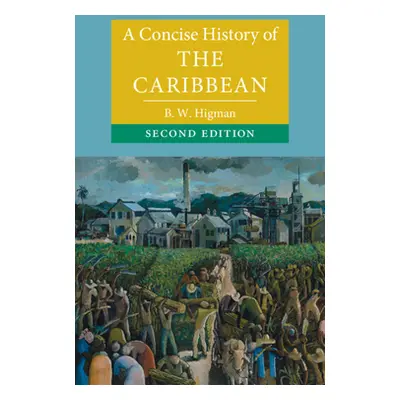 "A Concise History of the Caribbean" - "" ("Higman B. W.")(Pevná vazba)