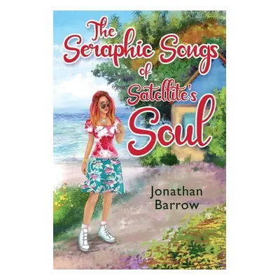 "The Seraphic Songs of Satellite's Soul" - "" ("Wade Barrow Jonathan")(Paperback)