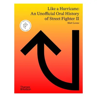 "Like a Hurricane: An Unofficial Oral History of Street Fighter II" - "" ("Leone Matt")(Pevná va