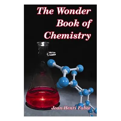 "The Wonder Book of Chemistry" - "" ("Fabre Jean-Henri")(Pevná vazba)