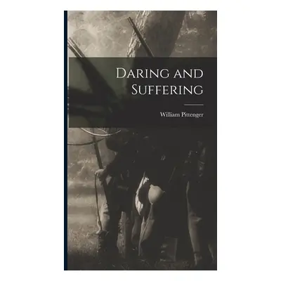 "Daring and Suffering" - "" ("Pittenger William")(Pevná vazba)