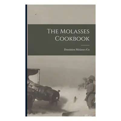 "The Molasses Cookbook" - "" ("Dominion Molasses Co")(Paperback)