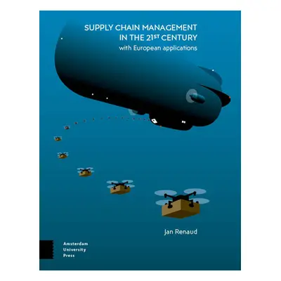 "Supply Chain Management in the 21st Century: With European Applications" - "" ("Renaud Jan")(Pa