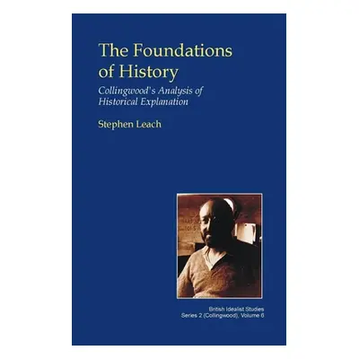 "The Foundations of History: Collingwood's Analysis of Historical Explanation" - "" ("Leach Step