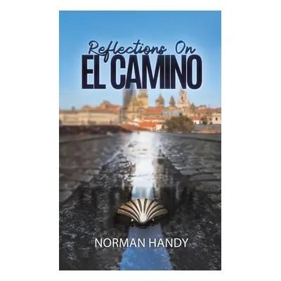 "Reflections On El Camino" - "" ("Handy Norman")(Paperback)