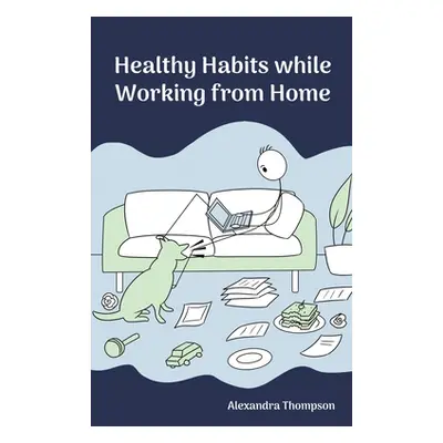 "Healthy Habits While Working from Home" - "" ("Thompson Alexandra")(Paperback)