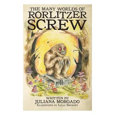 "The Many Worlds of Rorlitzer Screw" - "" ("Morgado Juliana")(Paperback)