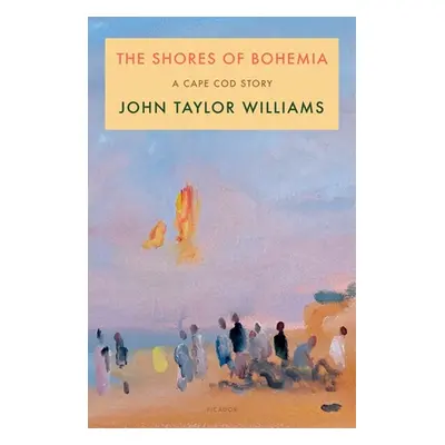 "The Shores of Bohemia: A Cape Cod Story" - "" ("Williams John Taylor")(Paperback)