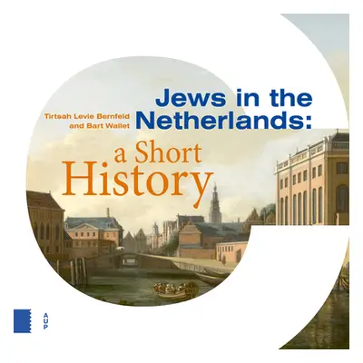 "Jews in the Netherlands: A Short History" - "" ("Levie Bernfeld Tirtsah")(Pevná vazba)