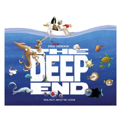 "The Deep End: Real Facts about the Ocean" - "" ("Sheneman Drew")(Pevná vazba)