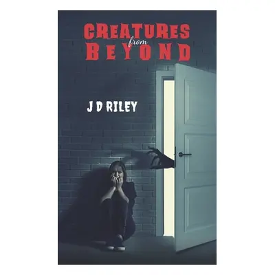 "Creatures from Beyond" - "" ("Riley J. D.")(Paperback)