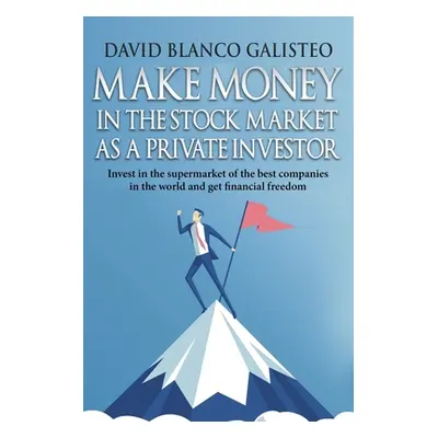 "Make Money in the Stock Market as a Private Investor: Invest in the supermarket of the best com