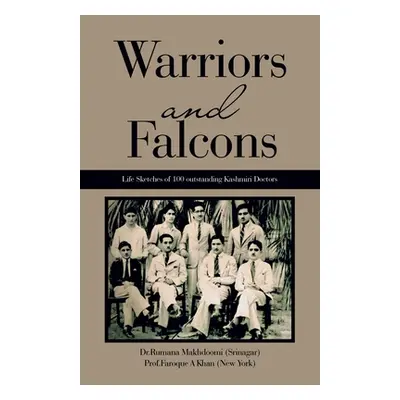 "Warriors and Falcons: Life Sketches of 100 outstanding Kashmiri Doctors" - "" ("Makhdoomi (Srin