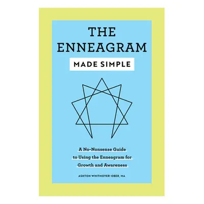 "The Enneagram Made Simple: A No-Nonsense Guide to Using the Enneagram for Growth and Awareness"