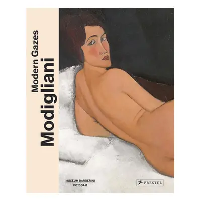 "Modigliani: Modern Gazes" - "" ("Staatsgalerie Stuttgart")(Pevná vazba)