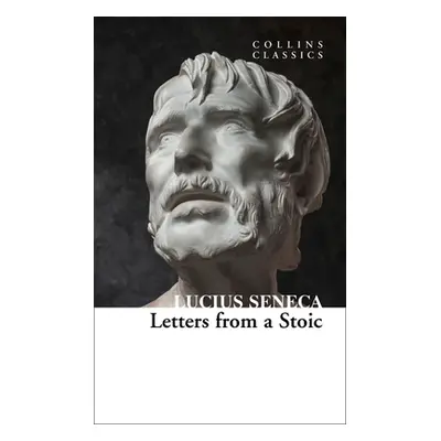 "Letters from a Stoic (Collins Classics)" - "" ("Seneca Lucius Annaeus")(Paperback)