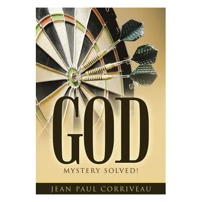 "God: Mystery Solved!" - "" ("Corriveau Jean Paul")(Paperback)