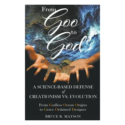 "From Goo to God" - "" ("Matson Bruce R.")(Paperback)