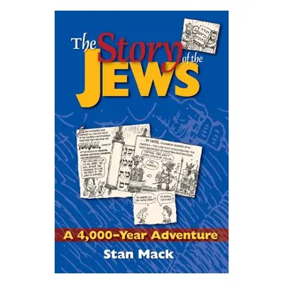 "The Story of the Jews: A 4,000-Year Adventure--A Graphic History Book" - "" ("Mack Stan")(Paper