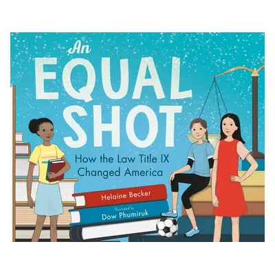 "An Equal Shot: How the Law Title IX Changed America" - "" ("Becker Helaine")(Pevná vazba)